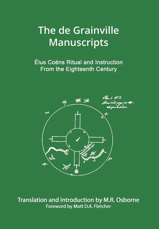 The de Grainville Manuscripts: Elus Coens Ritual and Instruction from the Eighteenth Century: 4 (The Elus Coens Library)