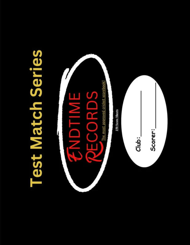 Endtime Records Cricket Scorebook: TestMatch Cricket Series (Endtime Records Scorebook Series)