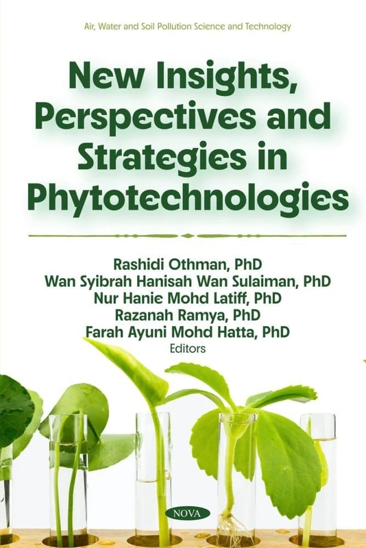 New Insights, Perspectives and Strategies in Phytotechnologies (Plant Science Research and Practices Series) (Air, Water and Soil Pollution Science and Technology)