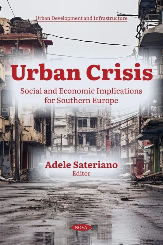 Urban Crisis: Social and Economic Implications for Southern Europe (Urban Development and Infrastructure Series)