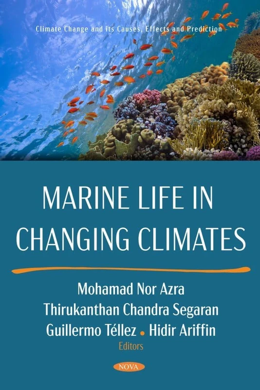 Marine Life in Changing Climates (Climate Change and its Causes, Effects and Prediction Series)