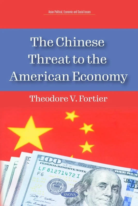 The Chinese Threat to the American Economy (Asian Political, Economic and Social Issues Series)