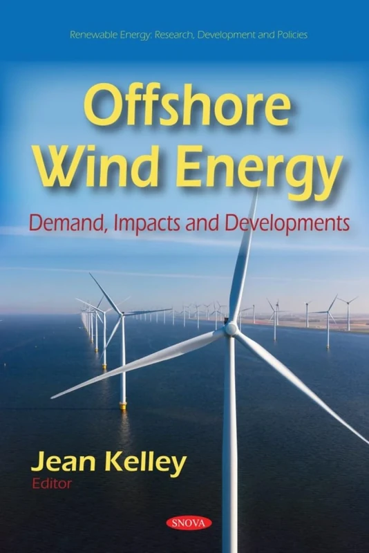 Offshore Wind Energy: Demand, Impacts and Developments (Renewable Energy: Research, Development and Policies Series)