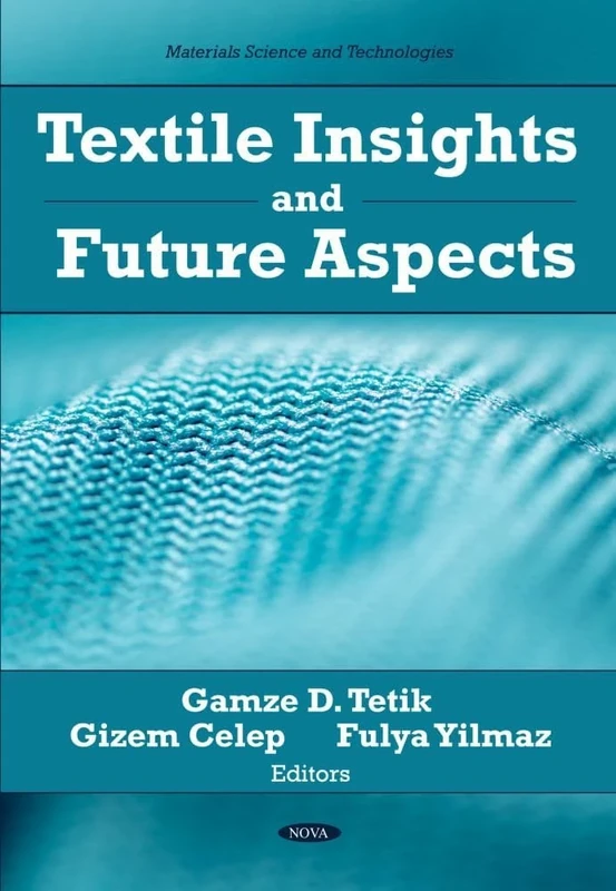 Textile Insights and Future Aspects (Materials Science and Technologies Series)
