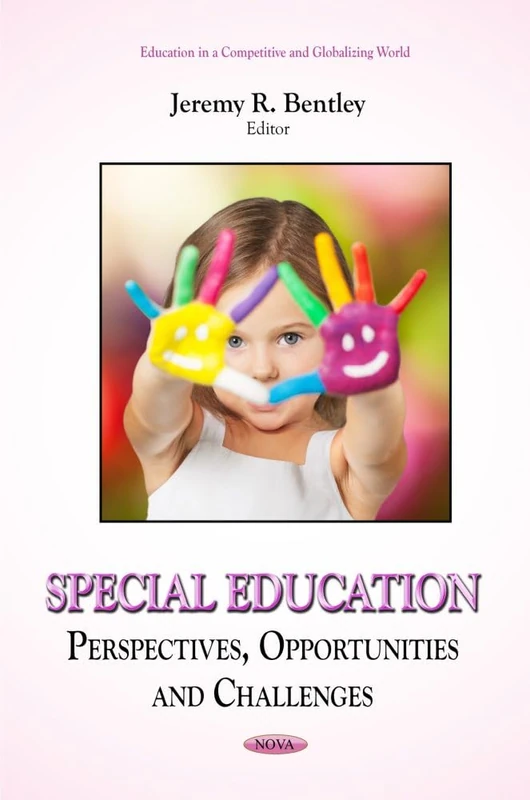 Special Education: Perspectives, Opportunities and Challenges (Education in a Competitive and Globalizing World Series)