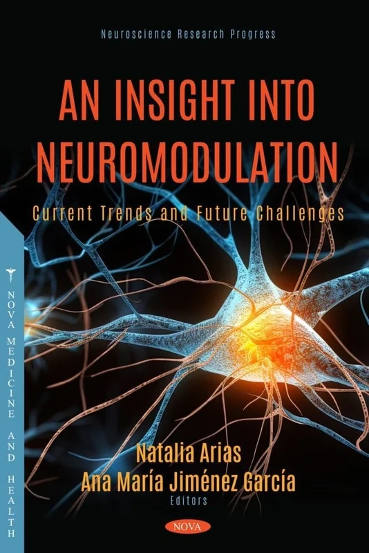 An Insight into Neuromodulation: Current Trends and Future Challenges (Neuroscience Research Progress Series)