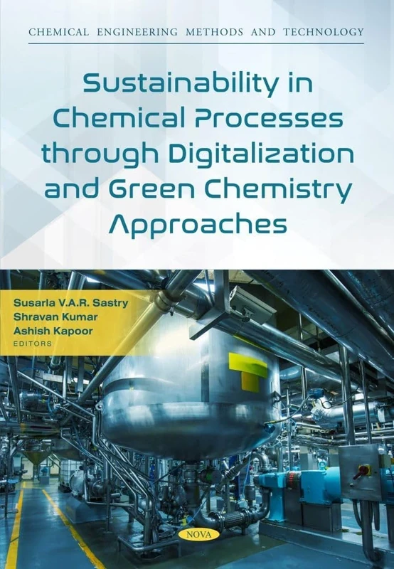 Sustainability in Chemical Processes through Digitalization and Green Chemistry Approaches (Chemical Engineering Methods and Technology Series)