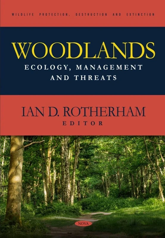 Woodlands: Ecology, Management and Threats (Wildlife Protection, Destruction and Extinction Series)