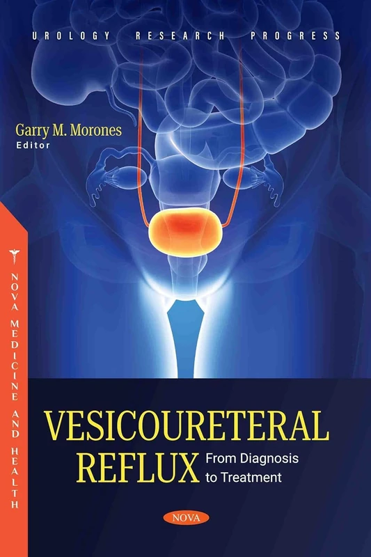 Vesicoureteral Reflux: From Diagnosis to Treatment (Urology Research Progress Series)