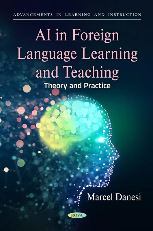 AI in Foreign Language Learning and Teaching: Theory and Practice (Advancements in Learning and Instruction Series)