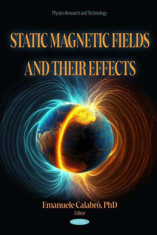 Static Magnetic Fields and their Effects (Physics Research and Technology Series)
