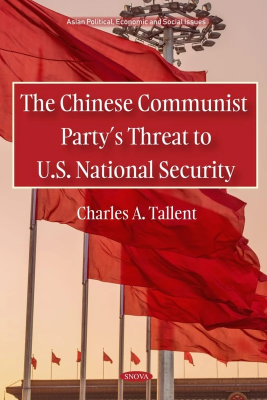 The Chinese Communist Party’s Threat to U.S. National Security (Asian Political, Economic and Social Issues Series)