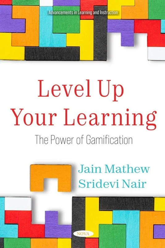 Level Up Your Learning: The Power of Gamification (Advancements in Learning and Instruction Series)