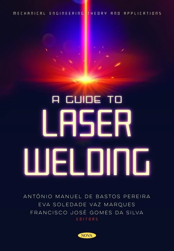 A Guide to Laser Welding (Mechanical Engineering Theory and Applications Series)