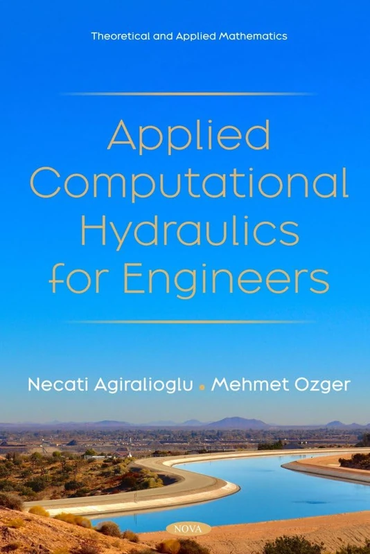 Applied Computational Hydraulics for Engineers (Theoretical and Applied Mathematics Series)