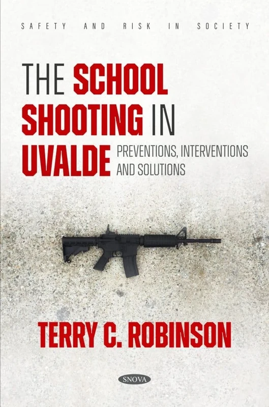 The School Shooting in Uvalde: Preventions, Interventions and Solutions (Safety and Risk in Society Series)