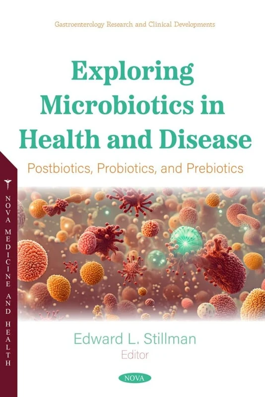 Exploring Microbiotics in Health and Disease: Postbiotics, Probiotics, and Prebiotics (Gastroenterology Research and Clinical Developments Series)
