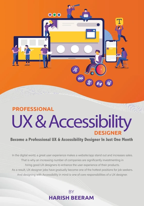 Professional UX & Accessibility Designer (1st Edition): Become a Professional UX & Accessibility Designer In Just One Month
