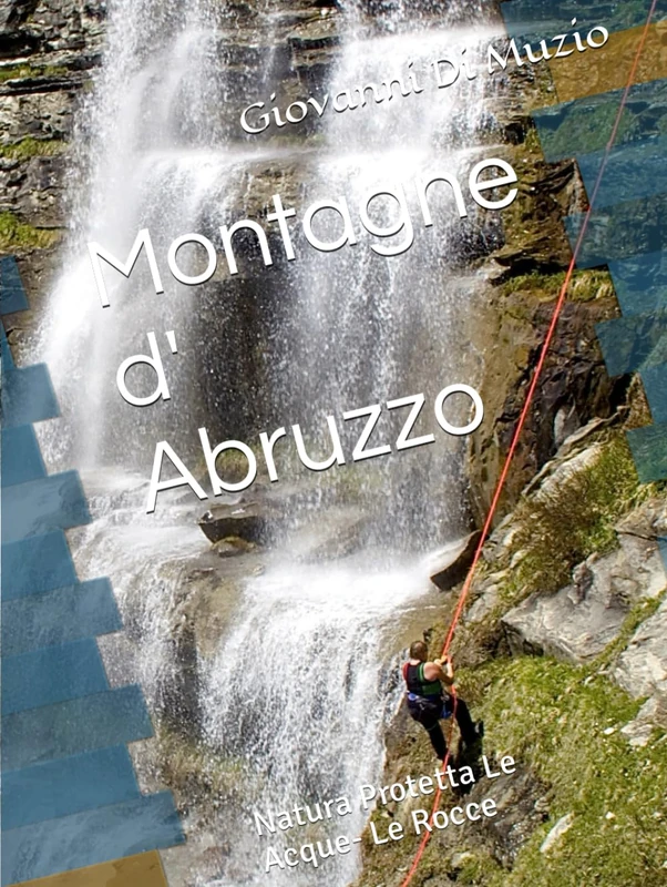 Montagne d' Abruzzo: Natura Protetta Le Acque- Le Rocce - Image 1