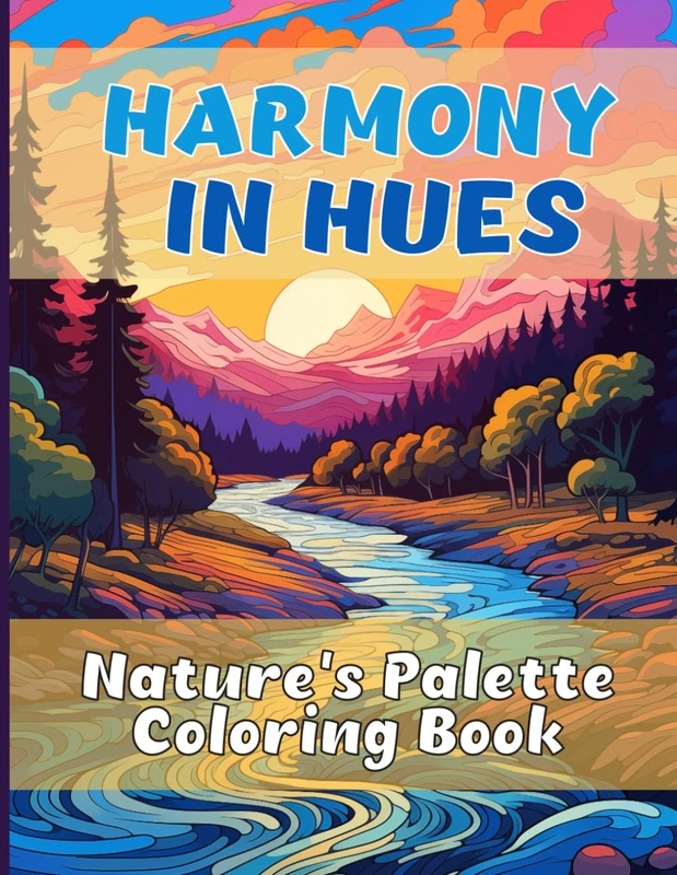 Harmony in Hues: Nature's Palette Coloring Book For Teens and Adults