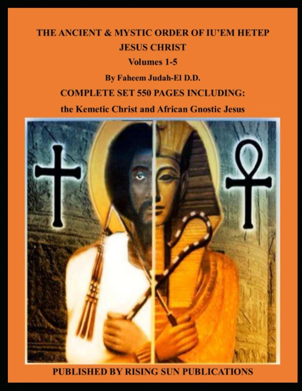 SONS OF SANANDA THE ANCIENT & MYSTIC ORDER OF IU’EM HETEP JESUS CHRIST Volumes 1-5: COMPLETE SET 550 PAGES INCLUDING: the Kemetic Christ and African Gnostic Jesus