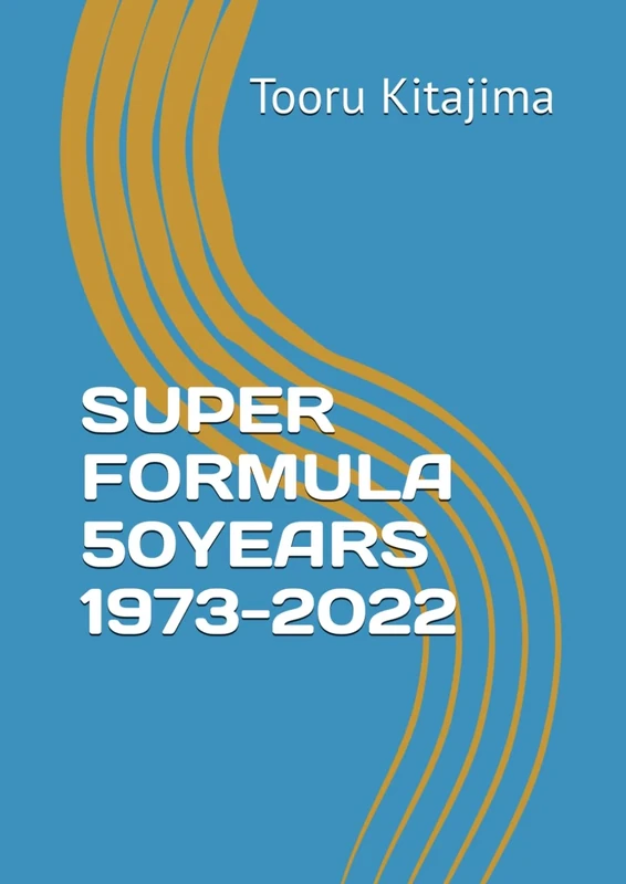 SUPER FORMULA 50YEARS 1973 - 2022