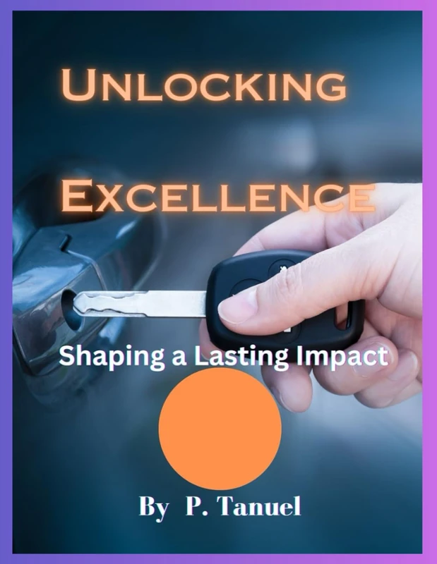 Unlocking Excellence: Shaping a Lasting Impact