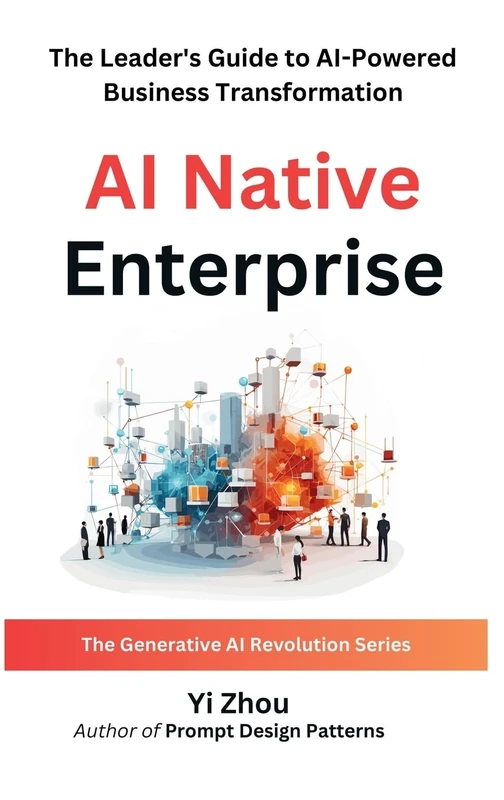 AI Native Enterprise: The Leader's Guide to AI-Powered Business Transformation (Generative AI Revolution Series) - Image 1