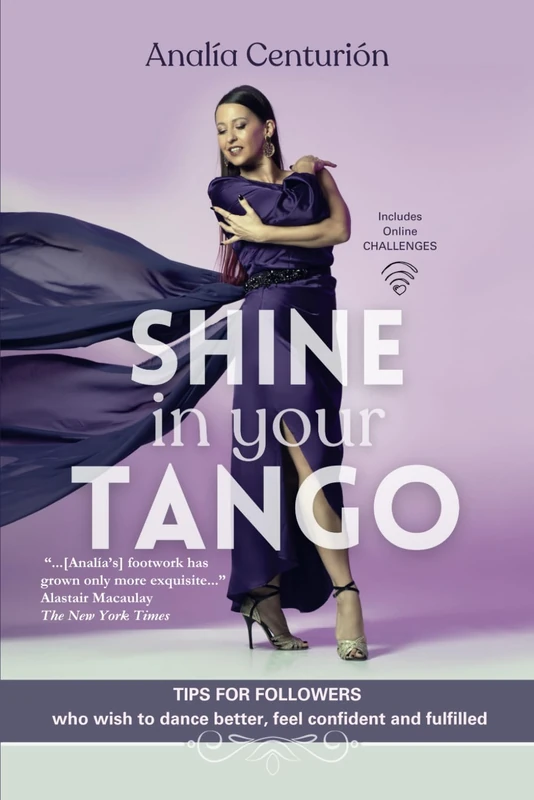 Shine in your Tango: Tips for followers who wish to dance better, feel confident and fulfilled