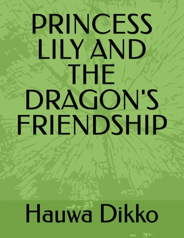PRINCESS LILY AND THE DRAGON'S FRIENDSHIP