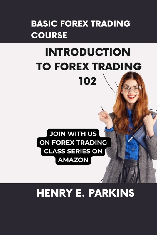 BASIC FOREX TRADING COURSE: INTRODUCTION TO FOREX TRADING 102: 2 (FOREX TRADING CLASS SERIES ON AMAZON) - Image 1
