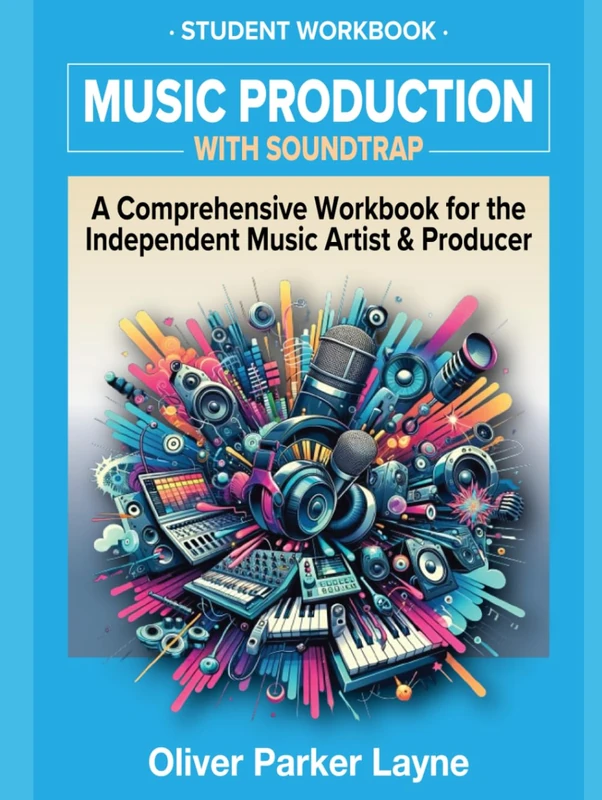 Music Production with Soundtrap Workbook - Independent Artist Guide