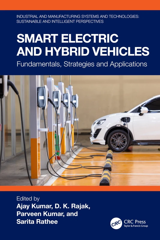 Smart Electric and Hybrid Vehicles: Fundamentals, Strategies and Applications (Industrial and Manufacturing Systems and Technologies: Sustainable and Intelligent Perspectives)
