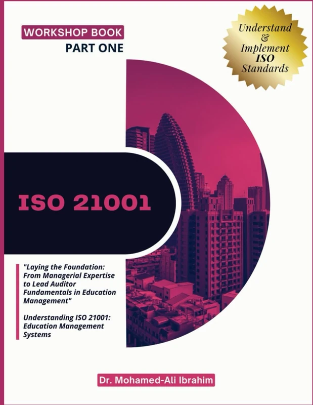 Iso 21001: "Laying the Foundation: From Managerial Expertise to Lead Auditor Fundamentals in Education Management" Understanding ISO 21001: Education Management Systems: 1