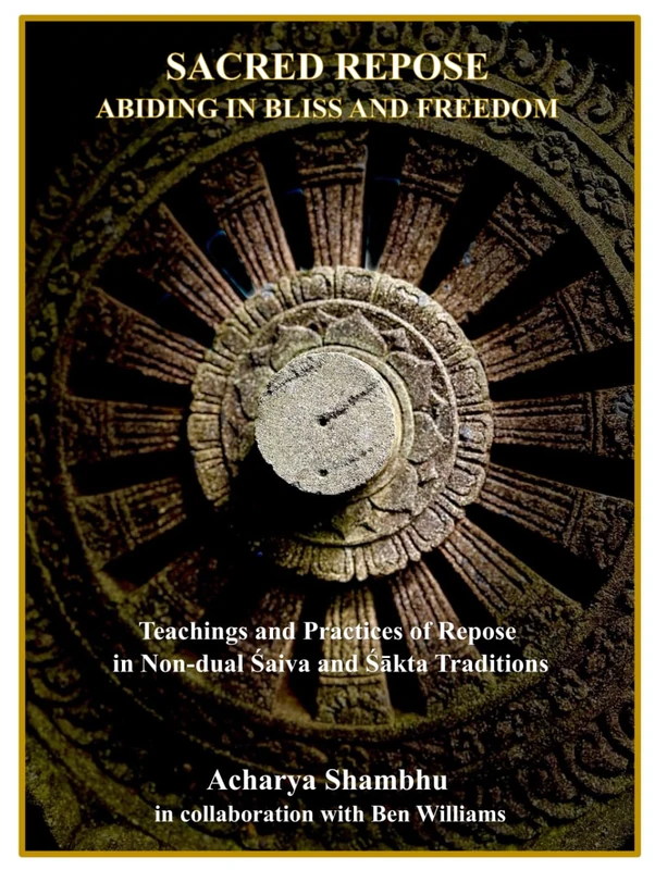 Sacred Repose: Abiding in Bliss and Freedom