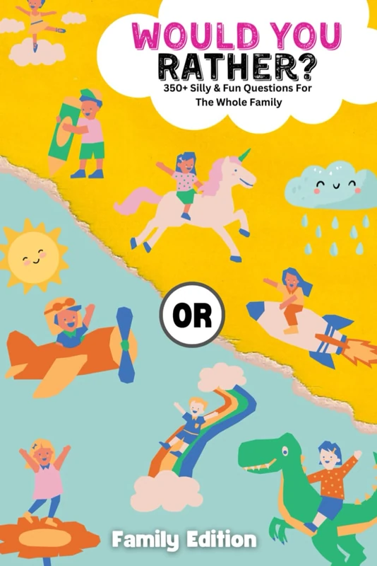 Would You Rather Book For Kids - Over 350 Silly And Fun Questions - Family Fun Game Night