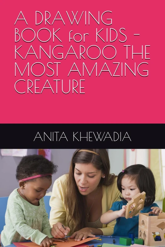 A DRAWING BOOK for KIDS - KANGAROO THE MOST AMAZING CREATURE