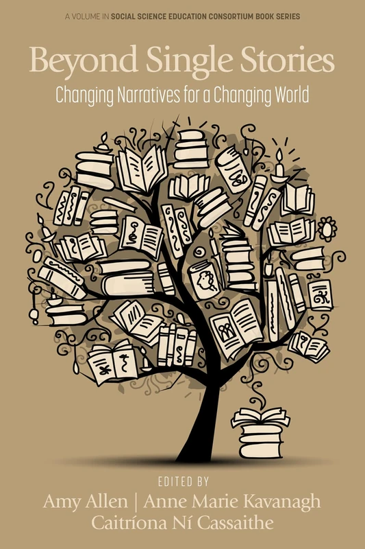 Beyond Single Stories: Changing Narratives for a Changing World (Social Science Education Consortium Book Series)