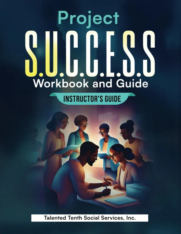 Project S.U.C.C.E.S.S Workbook and Guide: Instructor's Guide