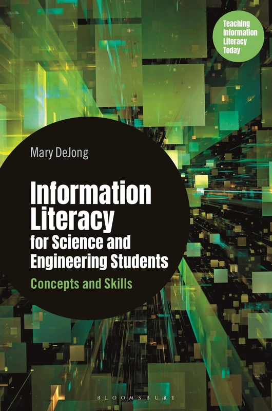 Information Literacy for Science and Engineering Students: Concepts and Skills (Libraries Unlimited Series for Teaching Information Literacy Today)