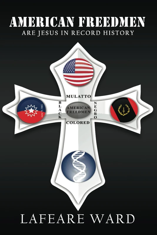 AMERICAN FREEDMEN ARE JESUS IN RECORD HISTORY