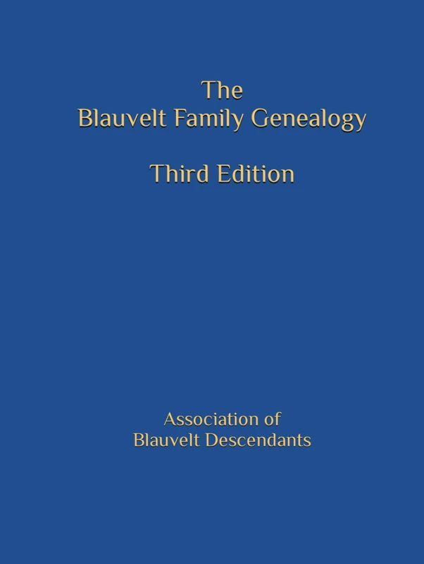 The Blauvelt Family Genealogy: Third Edition