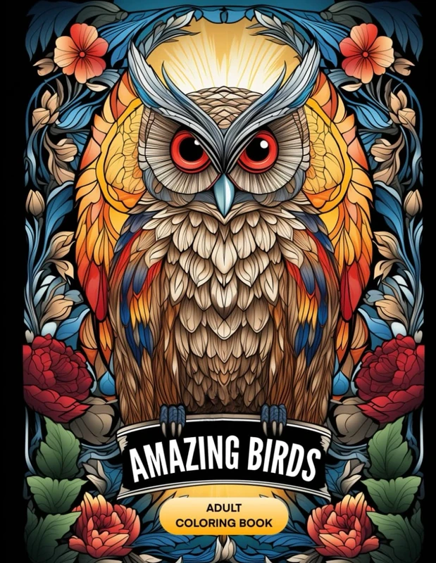 Amazing Birds Adult Coloring Book: Stress relieving drawings for coloring with pencils, alcohol markers: an exciting coloring book for women, men and children