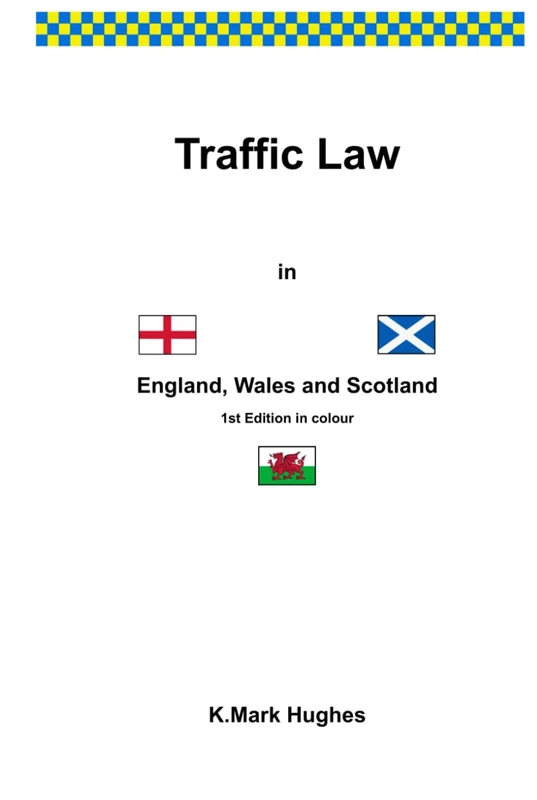 Traffic Law in England, Wales and Scotland: 1st Edition in colour