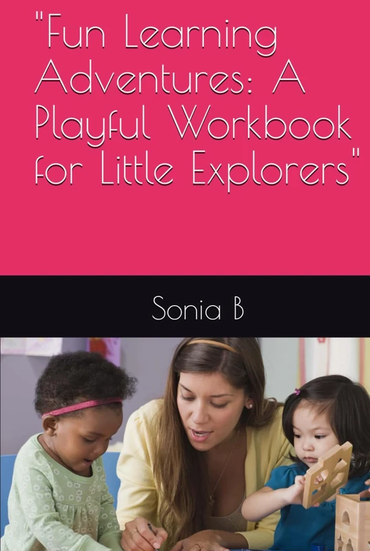 "Fun Learning Adventures: A Playful Workbook for Little Explorers"