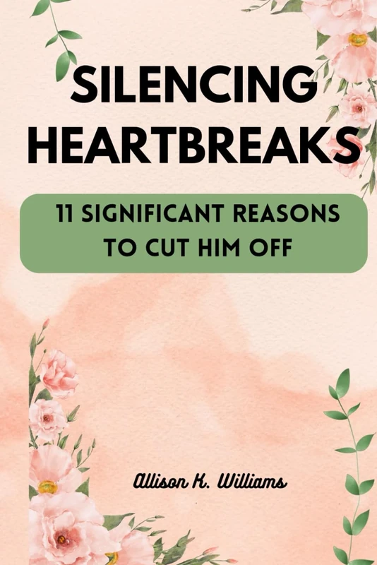 SILENCING HEARTBREAKS: 11 SIGNIFICANT REASONS TO CUT HIM OFF - Image 1