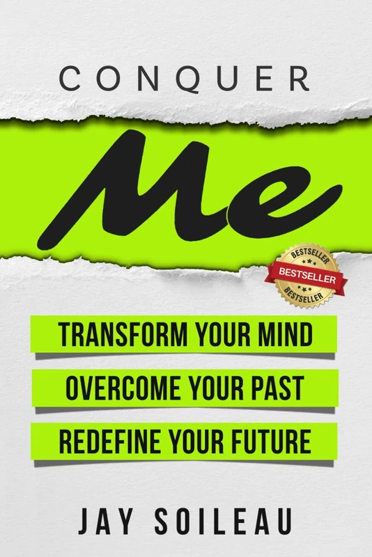 Conquer Me: Transform Your Mind, Overcome Your Past, Redefine Your Future
