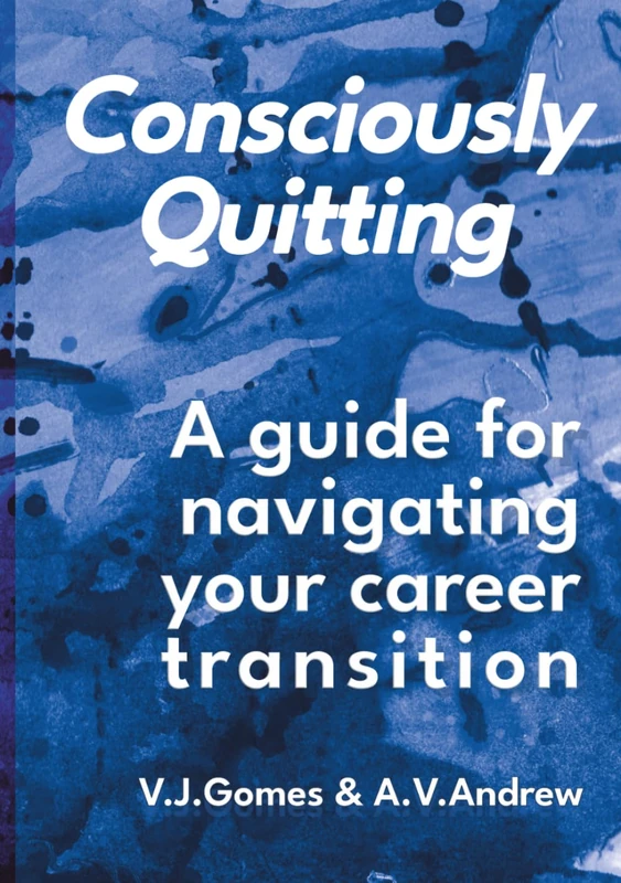 Consciously Quitting: A guide for navigating your career transition