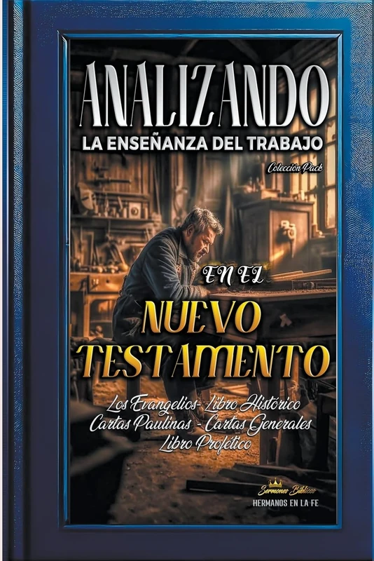 Analizando la Enseñanza del Trabajo en el NuevoTestamento (La Enseñanza del Trabajo en la Biblia)