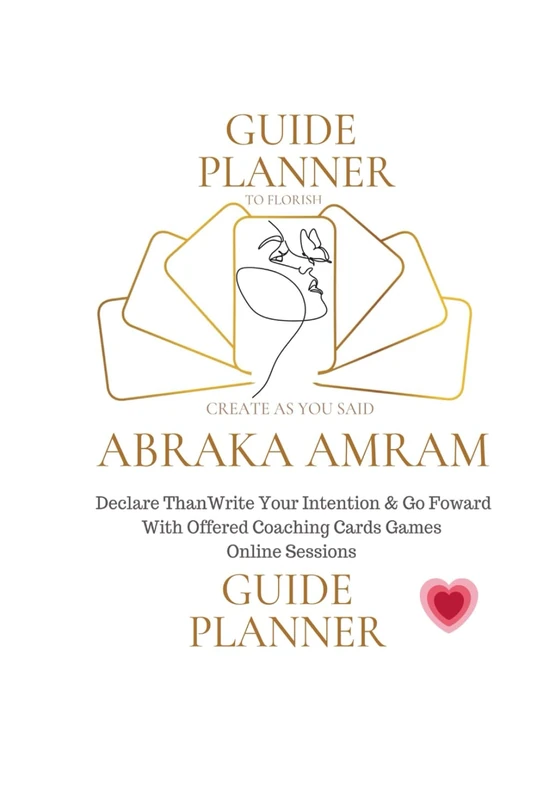 ABRAKA AMRAM GUIDE PLANNER: CREATE AS YOU SAY : Declare Than Write Your Intention & Go Foward With Offered Coaching Cards Games Online Sessions - Image 1